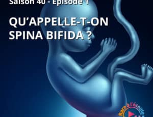 Qu'appelle-t-on Spina Bifida