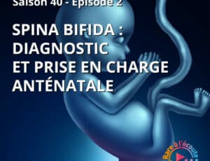 Spina bifida diagnostic et prise en charge anténatale